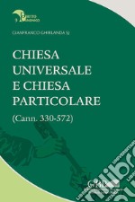 Chiesa universale e Chiesa particolare (Cann. 330-572) libro