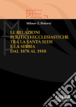 Le relazioni politico-ecclesiastiche tra la Santa Sede e la Serbia dal 1878 al 1918