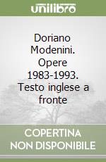 Doriano Modenini. Opere 1983-1993. Testo inglese a fronte