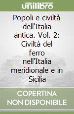 Popoli e civiltà dell'Italia antica. Vol. 2: Civiltà del ferro nell'Italia meridionale e in Sicilia