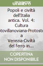 Popoli e civiltà dell'Italia antica. Vol. 4: Cultura protovillanoviana-Protostoria a Venezia-Civiltà del ferro in Lombardia, Piemonte e Liguria libro