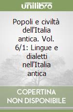 Popoli e civiltà dell'Italia antica. Vol. 6/1: Lingue e dialetti nell'Italia antica libro