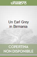 Un Earl Grey in Birmania libro