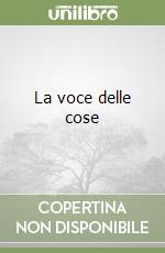 La voce delle cose