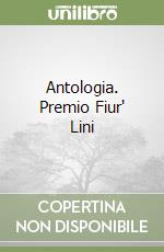 Antologia. Premio Fiur' Lini libro