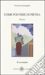 Come polvere di pietra. Poesie libro