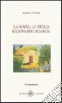 La mafia, la Sicilia e Leonardo Sciascia libro