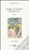 Come un satiro danzante libro di D'Angelo Riccardo