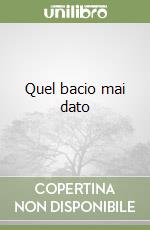 Quel bacio mai dato