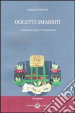 Oggetti smarriti... Memorie quasi romantiche