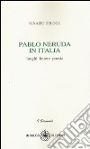 Pablo Neruda in Italia libro