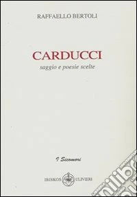 Carducci. Saggio e poesie scelte