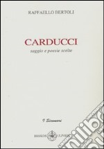 Carducci. Saggio e poesie scelte libro