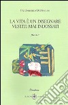 La vita è un disegnare vestiti mai indossati libro di Di Dionisio Pierdomenico