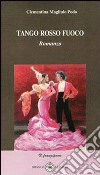 Tango rosso fuoco libro di Magliulo Podo Clementina