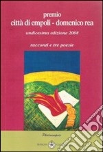 Premio città di Empoli 2008, XIª edizione. Racconto d'autore e 3 poesie libro