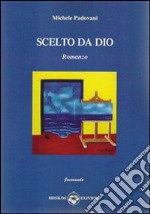 Scelto da Dio libro