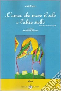 Amor che move il sole i l'altre stelle libro