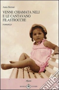 Venne chiamata Neli e le cantavano filastrocche libro