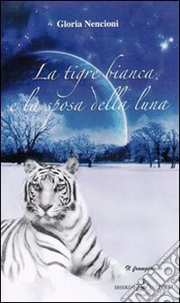 La tigre bianca e la sposa della luna libro