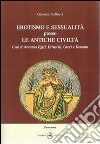 Erotismo e sessualità presso le antiche civiltà. Così li vivevamo egizi, etruschi, greci e romani libro