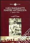 Luigi Pasqualetti martire antifascista libro di Nardini Massimo