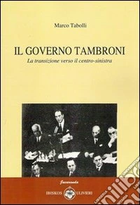 Il governo Tambroni. La transizione verso il centro-sinistra libro