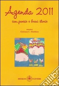 Agenda 2011. Con poesie e brevi storie libro