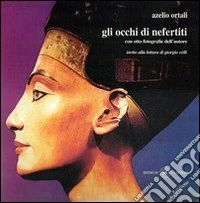 Gli occhi di nefertiti. Con otto fotografiche dell'autore libro
