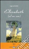 Elizabeth. Nel mio cuore libro