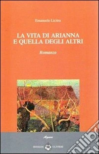 La vita di Arianna e quella degli altri libro