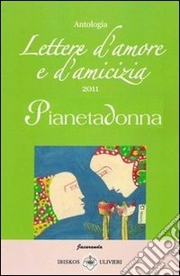 Pianeta Donna & lettere d'amore e d'amicizia. Vol. 3 libro
