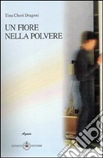 Un fiore nella polvere libro