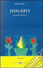 Innato. Racconti e pensieri libro