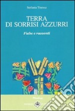 Terra di sorrisi azzurri. Fiabe e racconti libro