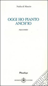 Oggi ho pianto anch'io libro
