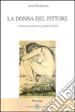 La donna del pittore e altri racconti su grandi artisti libro