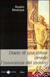 Diario di una difesa ovvero l'innocenza del mostro