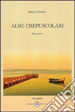 Albe crepuscolari libro