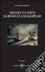 Grendel e il poeta da Beowulf a Shakespeare libro