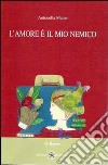 L'amore è il mio nemico libro