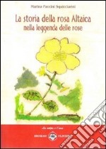 La storia della rosa Altaica nella leggenda delle rose