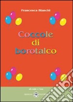 Coccole di borotalco. Ediz. illustrata libro