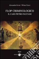 Flop criminologico. Il caso Pietro Pacciani libro