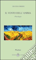 Il vento dell'anima. Florilegio libro