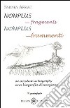 Nonplus. Frammenti. Una biografia d'eccezione (Nonplus. Fragments. An accident in biography). Ediz. italiana libro