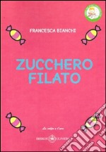 Zucchero filato. Ediz. illustrata libro