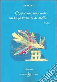 ...Oggi sento nel cuore un vago tremore di stelle... libro