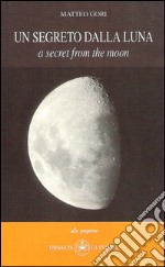 Un segreto dalla luna-A secret from the moon. Ediz. italiana