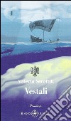 Vestali libro di Serofilli Valeria